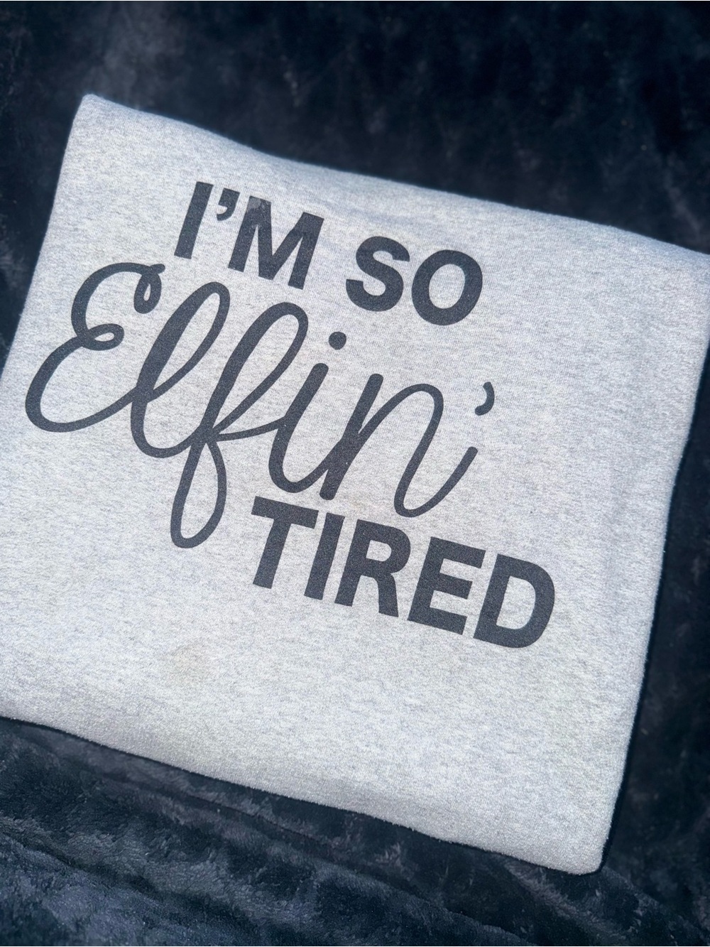 Woman’s Grey Sweatshirt with "I'm So Elfin' Tired" Graphic